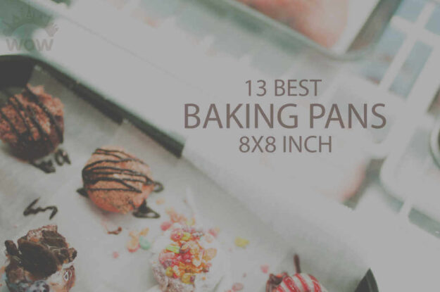 13 Best Baking Pans 8 x 8 Inch
