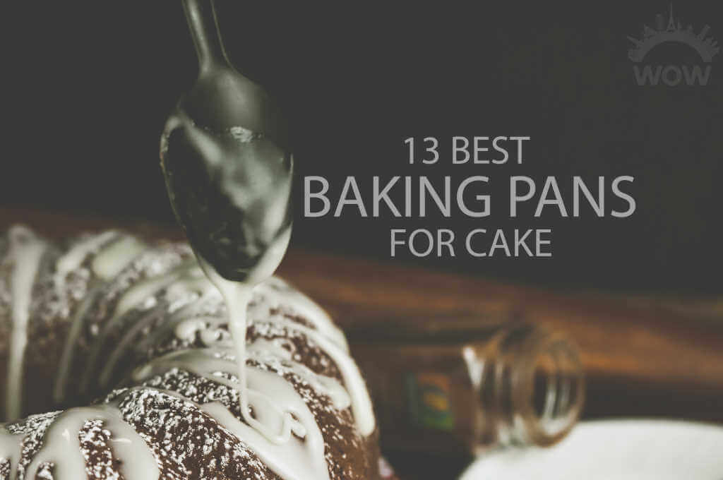 13 Best Baking Pans for Cake