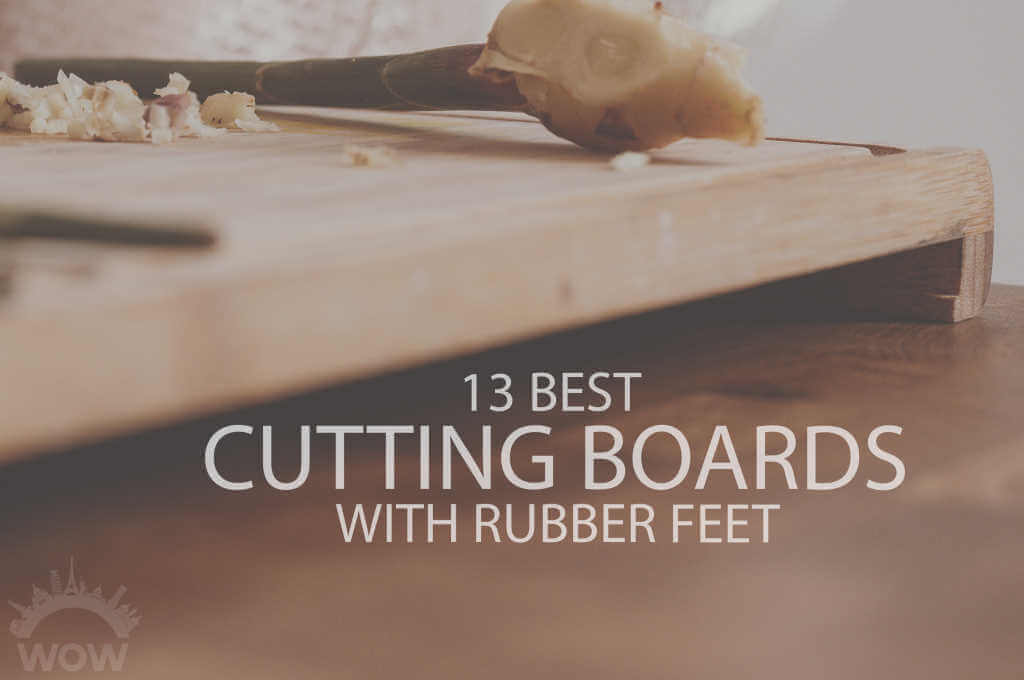 13 Best Cutting Boards with Rubber Feet