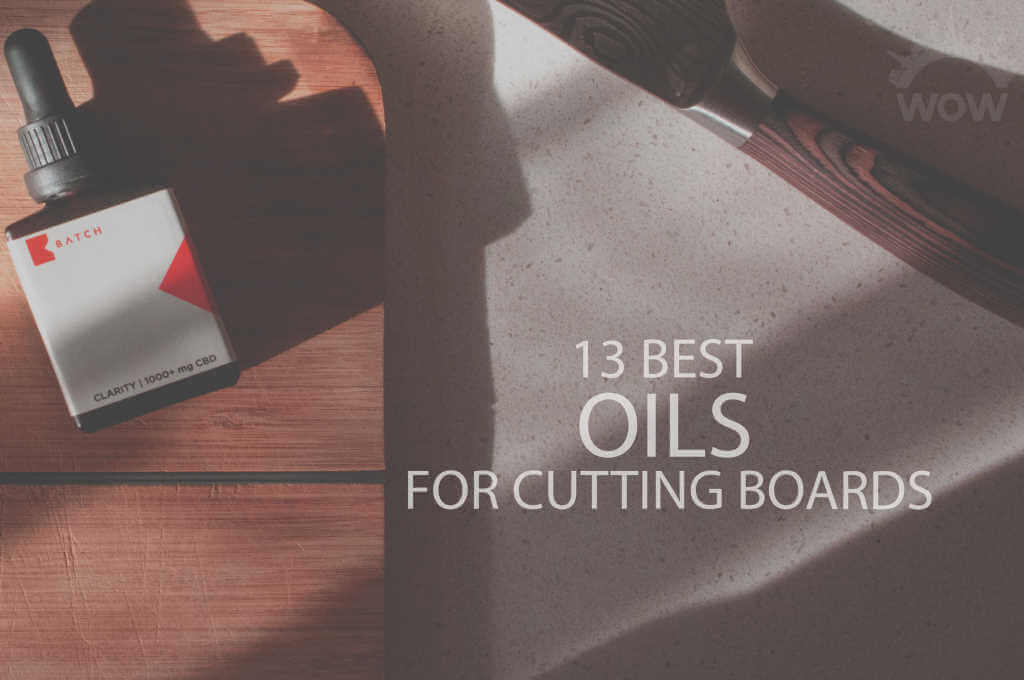 13 Best Oils for Cutting Boards