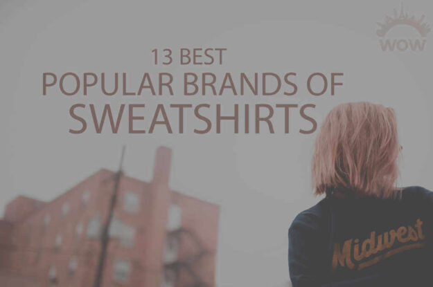 13 Best Popular Brands of Sweatshirts