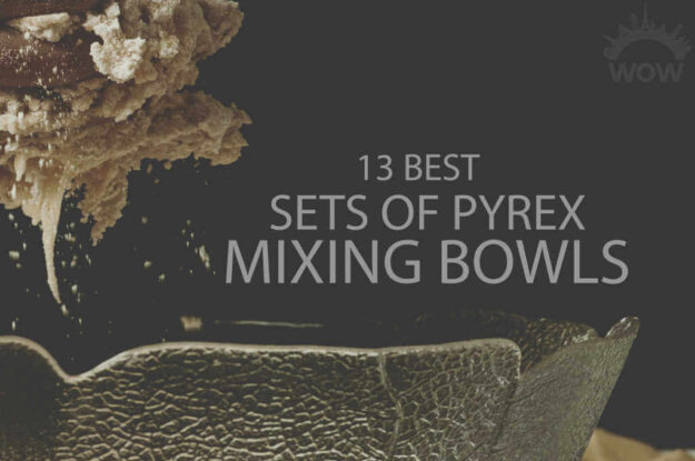 13 Best Sets of Pyrex Mixing Bowls