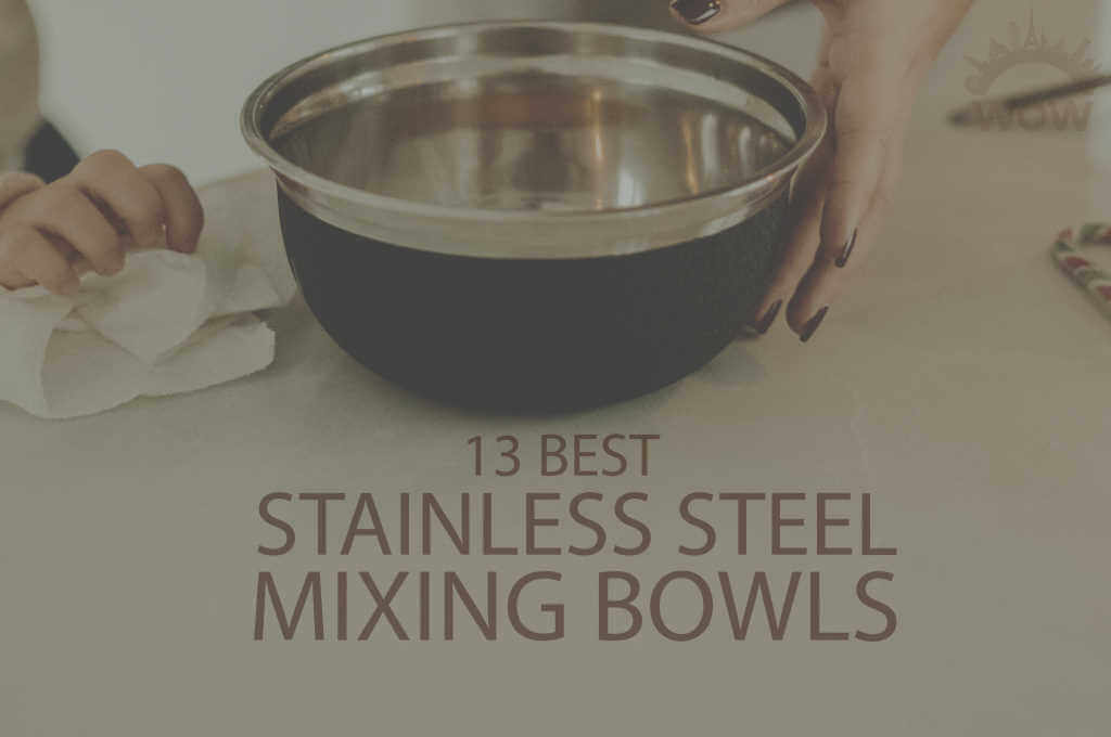 13 Best Stainless Steel Mixing Bowls