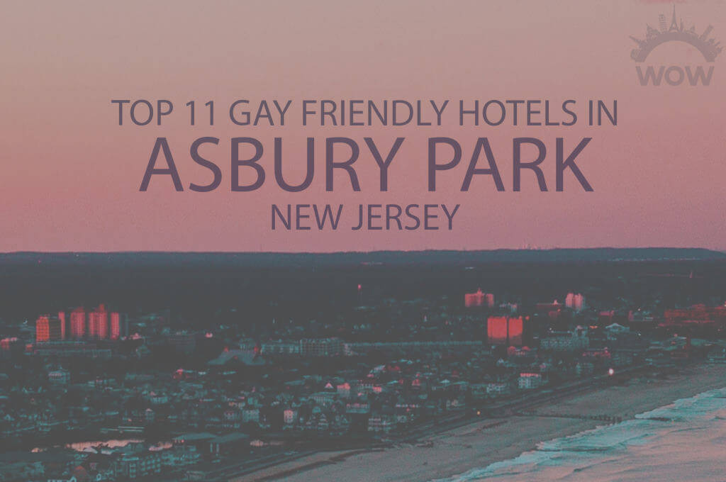 Top 11 Gay Friendly Hotels in Asbury Park, New Jersey