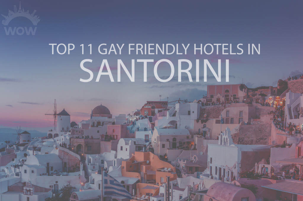 Top 11 Gay Friendly Hotels in Santorini