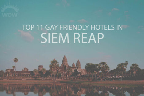 Top 11 Gay Friendly Hotels in Siem Reap