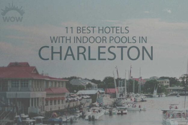 11 Best Hotels with Indoor Pool in Charleston SC