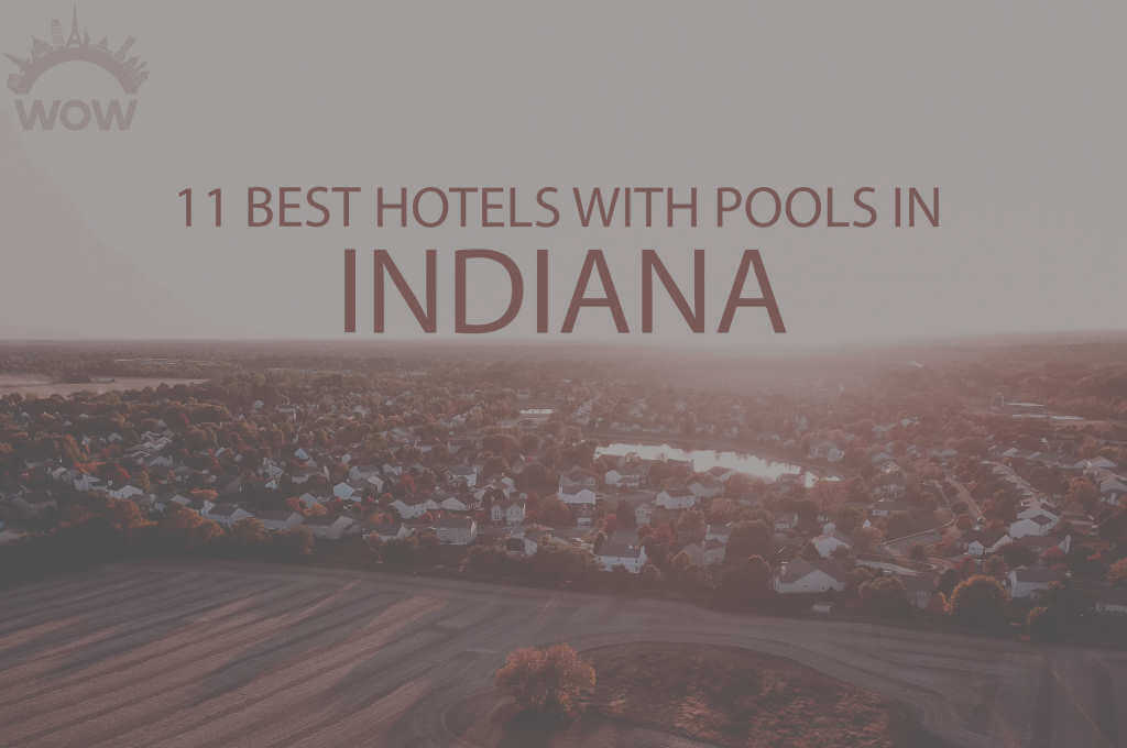 11 Best Hotels with Pool in Indiana
