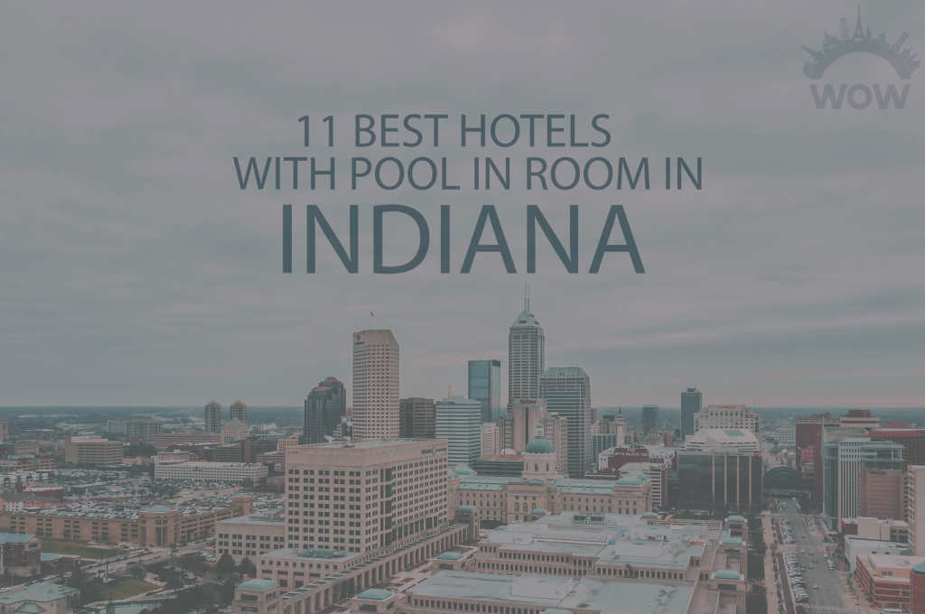 11 Best Hotels with Pool in Room in Indiana