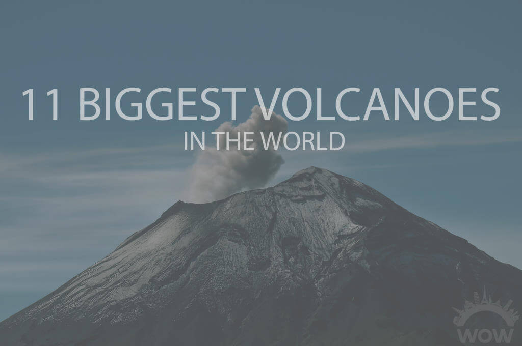 11 Biggest Volcanos In The World
