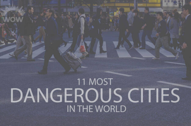11 Most Dangerous Cities In The World