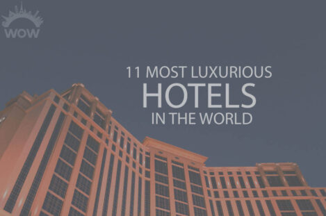 11 Most Luxurious Hotels In The World