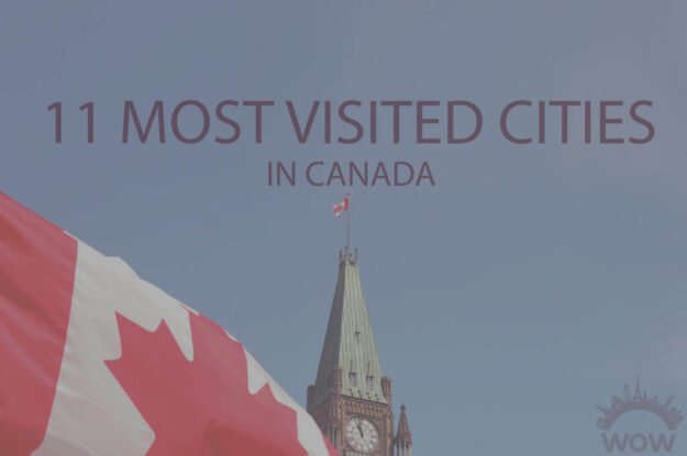 11 Most Visited Cities In Canada