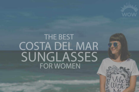 13 Best Costa del Mar Sunglasses for Women
