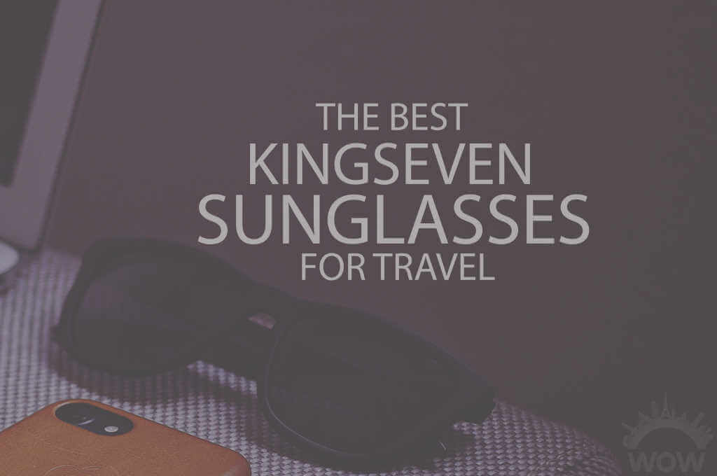 13 Best Kingseven Sunglasses for Travel