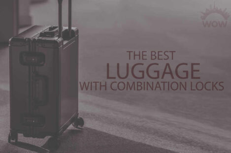 13 Best Luggage with Combination Locks