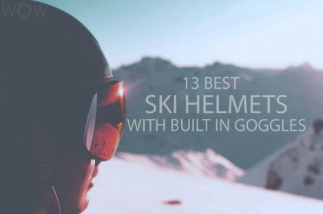 13 Best Ski Helmets With Built In Goggles