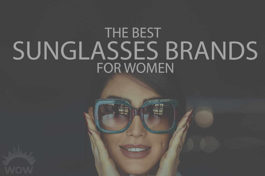 13 Best Sunglasses Brands for Women 2024 WOW Travel