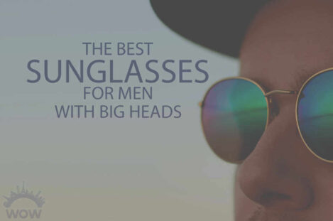 13 Best Sunglasses for Men with Big Heads
