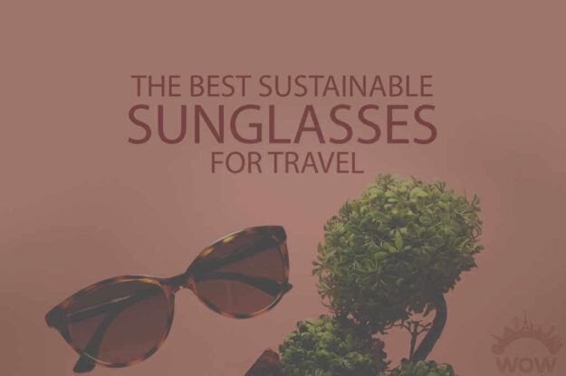 13 Best Sustainable Sunglasses for Travel