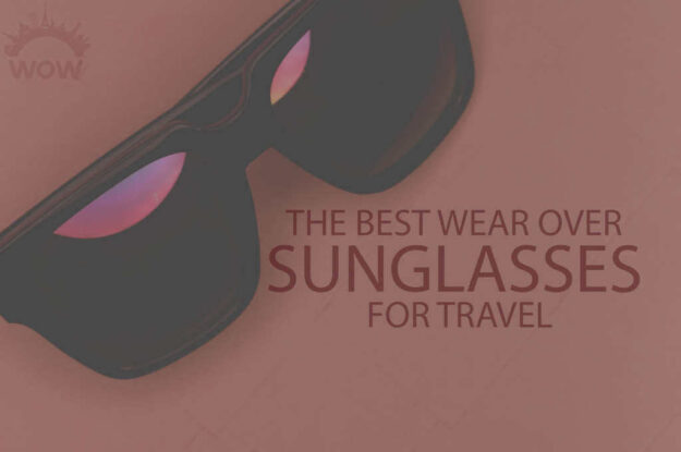 13 Best Wear Over Sunglasses for Travel