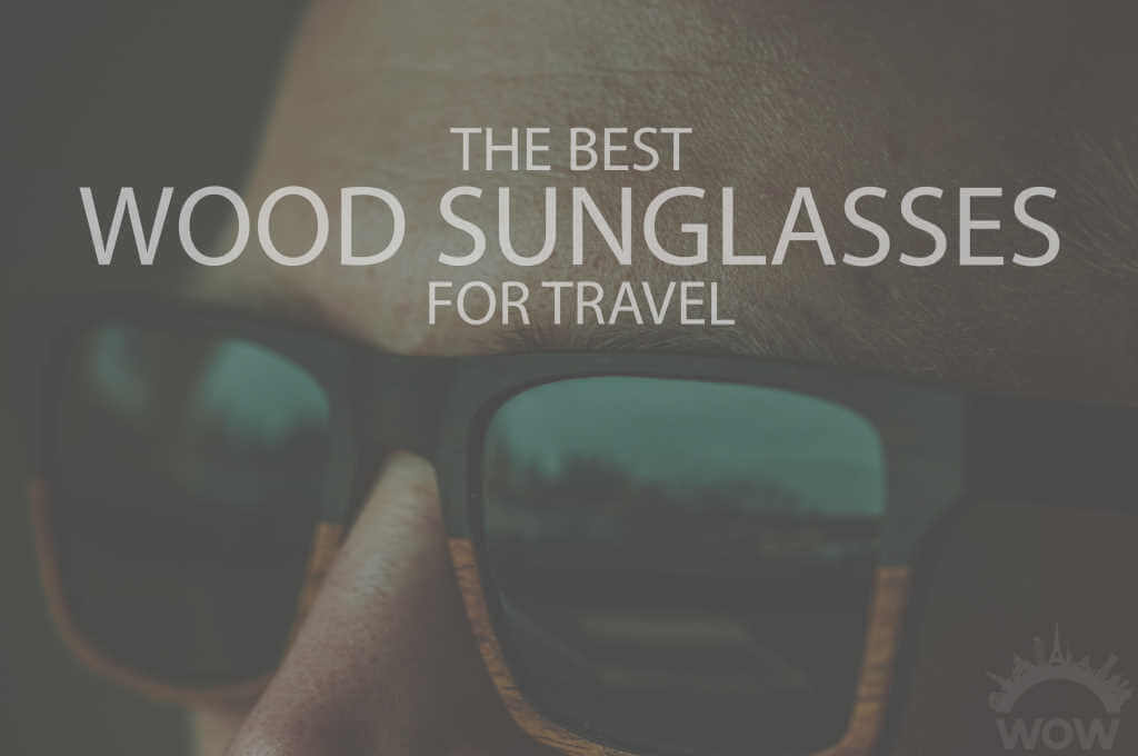 13 Best Wood Sunglasses for Travel