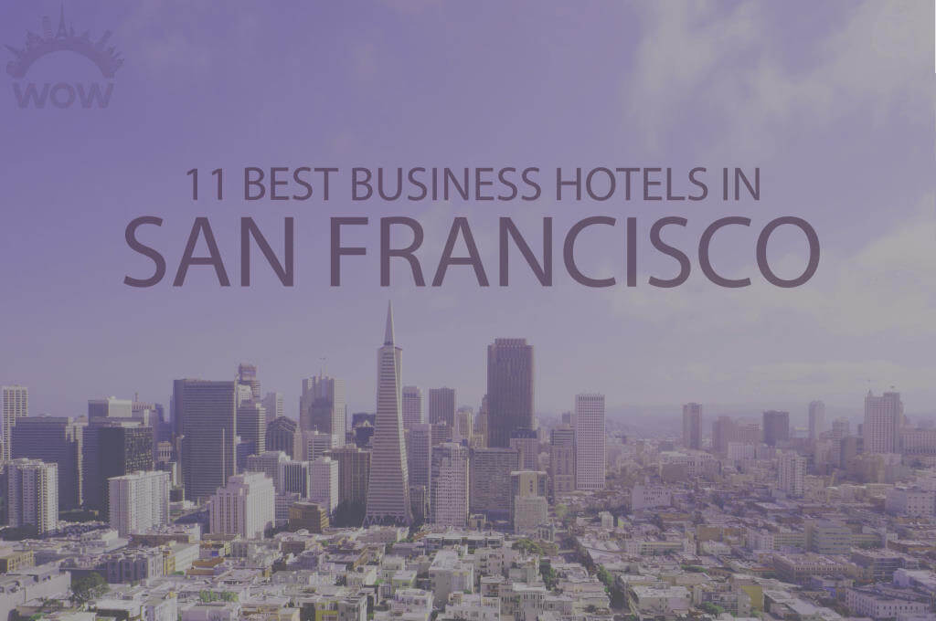 11 Best Business Hotels in San Francisco