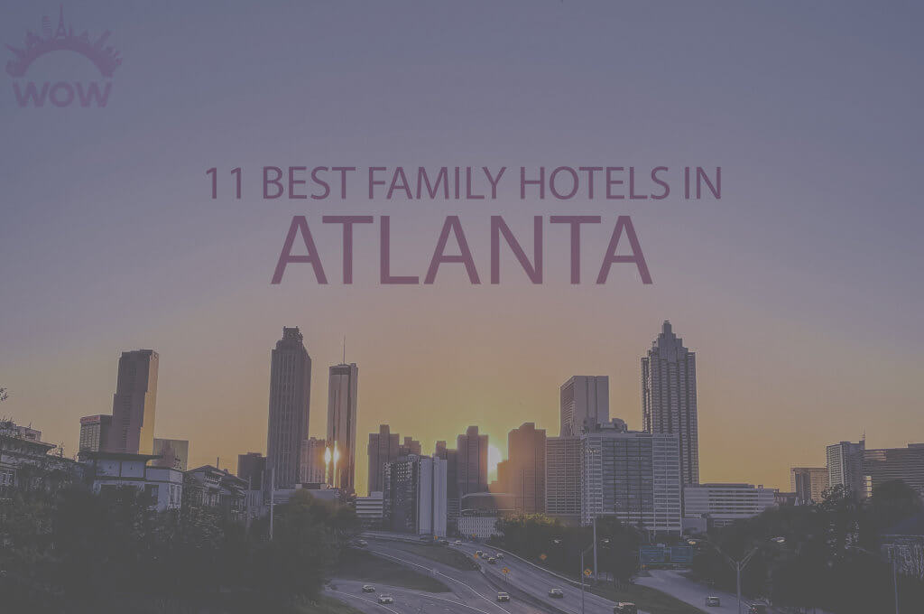 11 Best Family Hotels in Atlanta