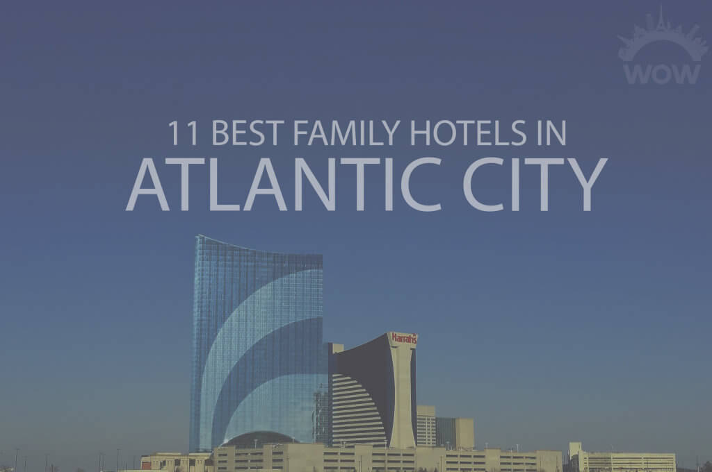11 Best Family Hotels in Atlantic City