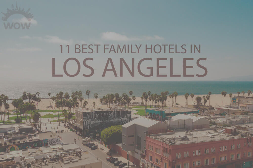 11 Best Family Hotels in Los Angeles
