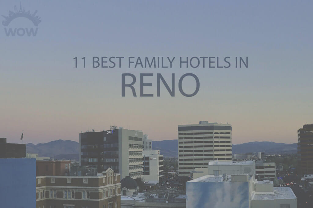 11 Best Family Hotels in Reno