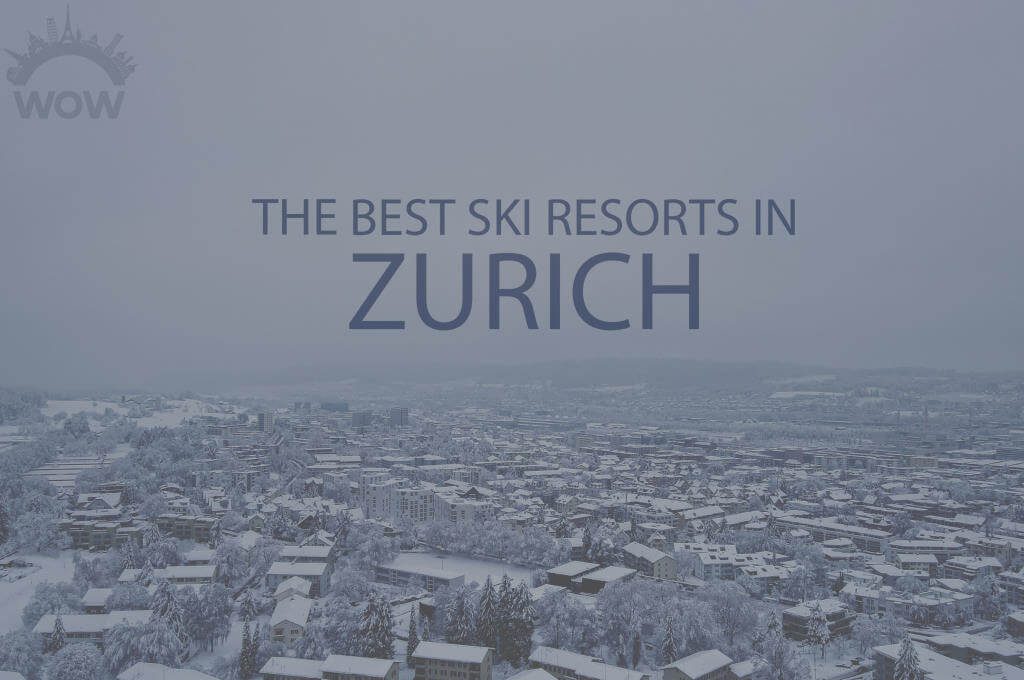 11 Best Ski Resorts in Zurich