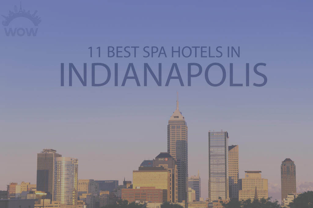 11 Best Spa Hotels in Indianapolis