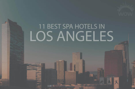 11 Best Spa Hotels in Los Angeles