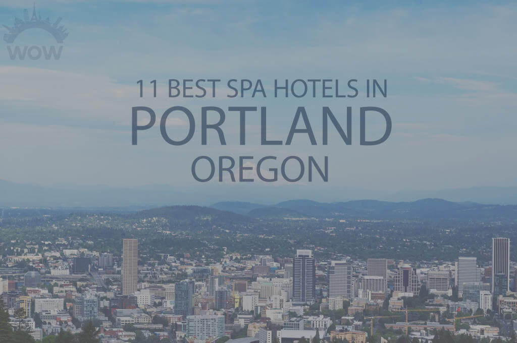 11 Best Spa Hotels in Portland, Oregon