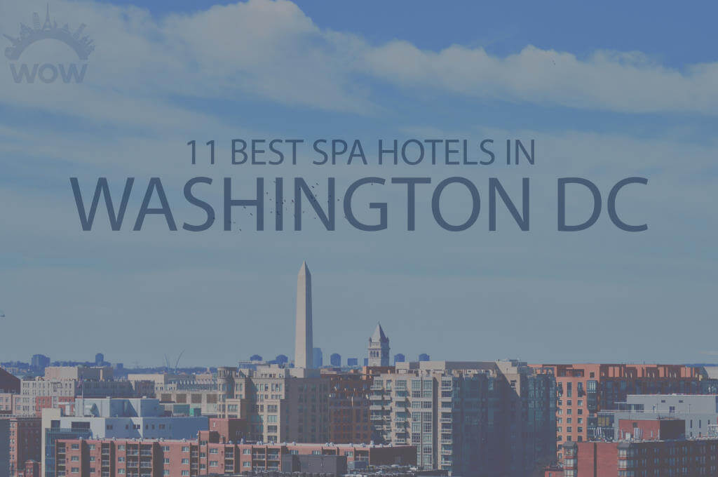11 Best Spa Hotels in Washington DC