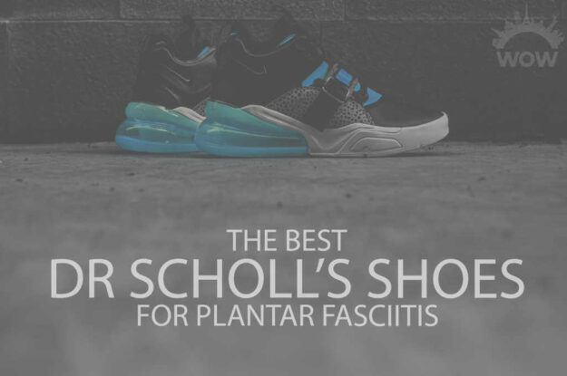 13 Best Dr Scholl's Shoes for Plantar Fasciitis