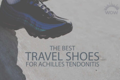 13 Best Travel Shoes for Achilles Tendonitis