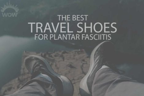 13 Best Travel Shoes for Plantar Fasciitis