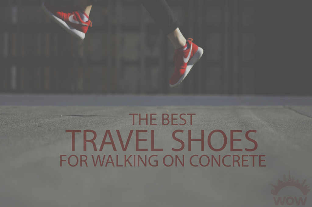 13 Best Travel Shoes for Walking on Concrete