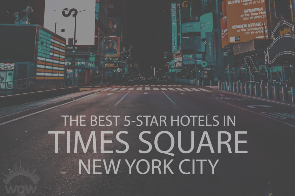 11 Best 5 Star Hotels in Times Square NY