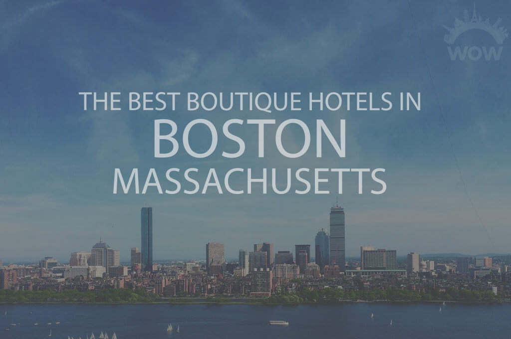 11 Best Boutique Hotels in Boston MA