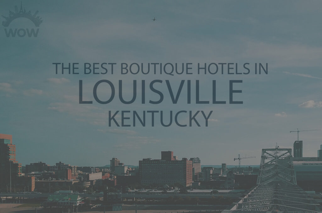 11 Best Boutique Hotels in Louisiville KY