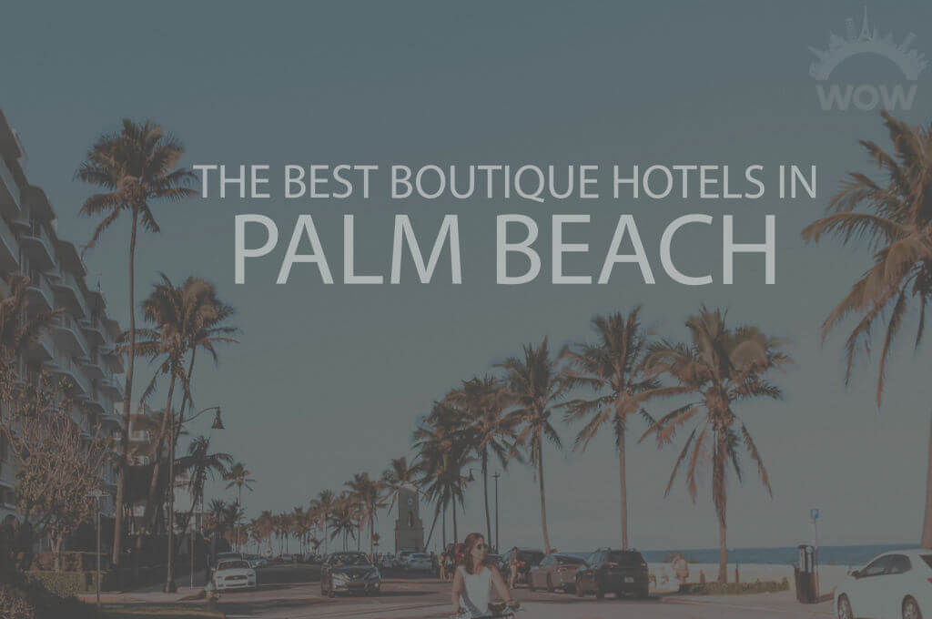 11 Best Boutique Hotels in Palm Beach