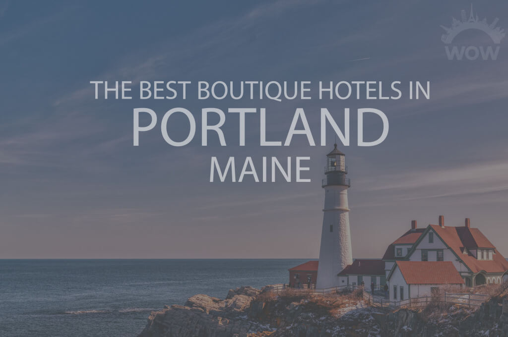 11 Best Boutique Hotels in Portland ME