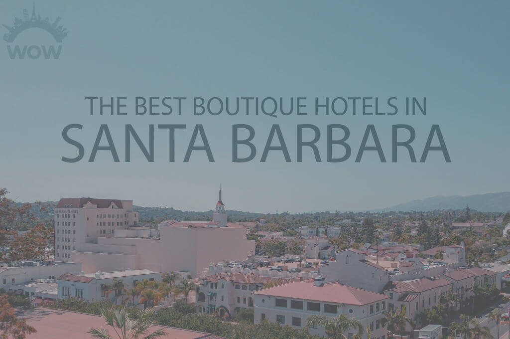 11 Best Boutique Hotels in Santa Barbara
