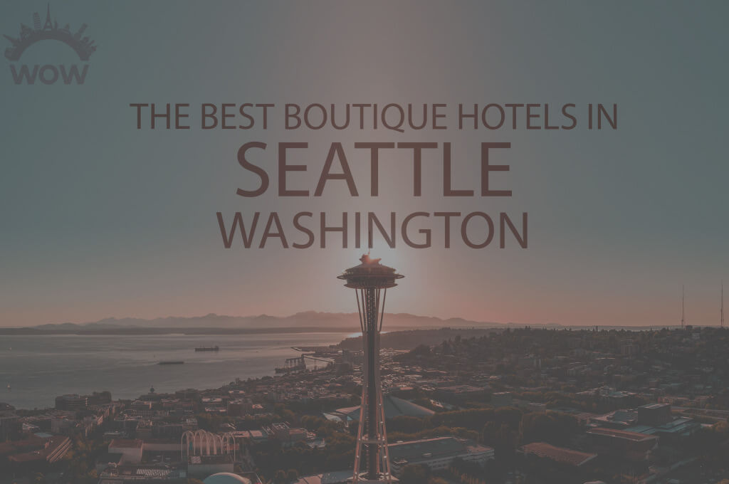 11 Best Boutique Hotels in Seattle WA