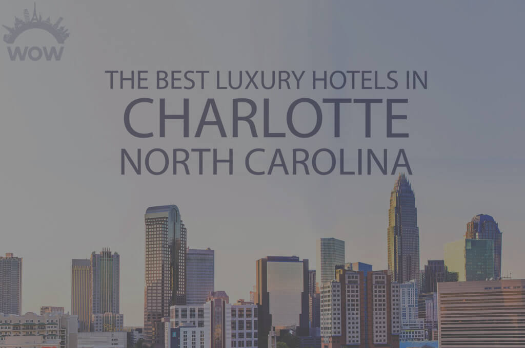 11 Best Luxury Hotels in Charlotte NC