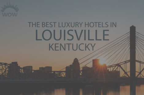 11 Best Luxury Hotels in Louisville, Kentucky