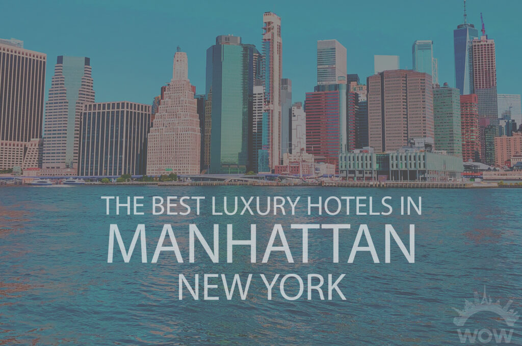11 Best Luxury Hotels in Manhattan NY